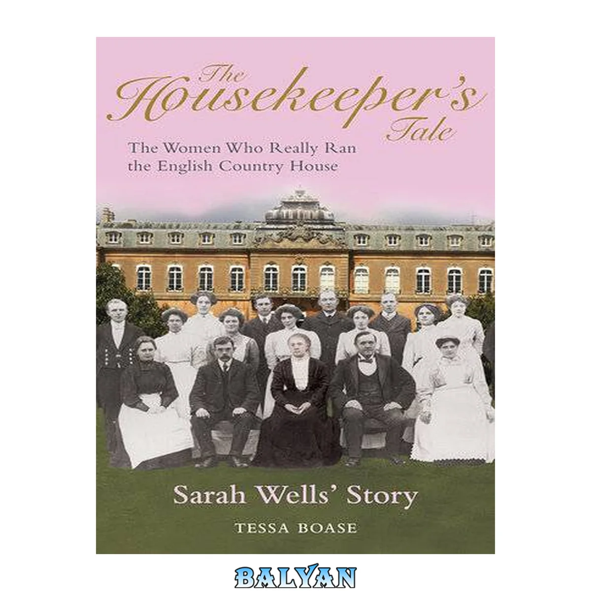 جلد کتاب The Housekeeper's Tale - Sarah Wells's Story: The Women Who Really Ran the English Country House