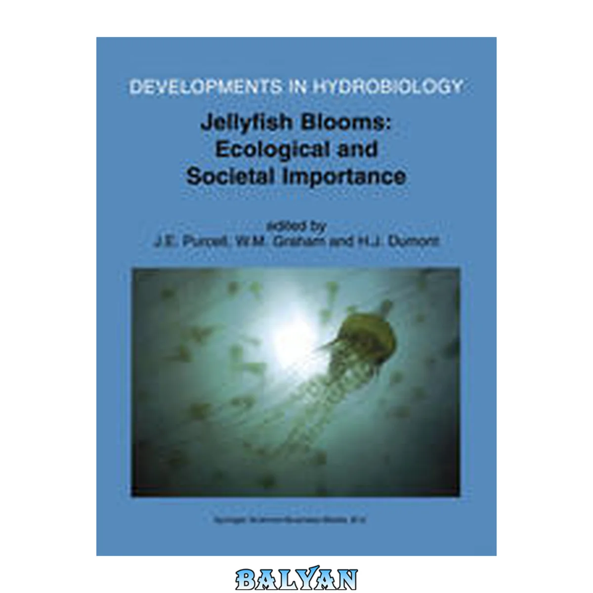 جلد کتاب Jellyfish Blooms: Ecological and Societal Importance : Proceedings of the International Conference on Jellyfish Blooms, Held in Gulf Shores, Alabama, 12–14 January 2000