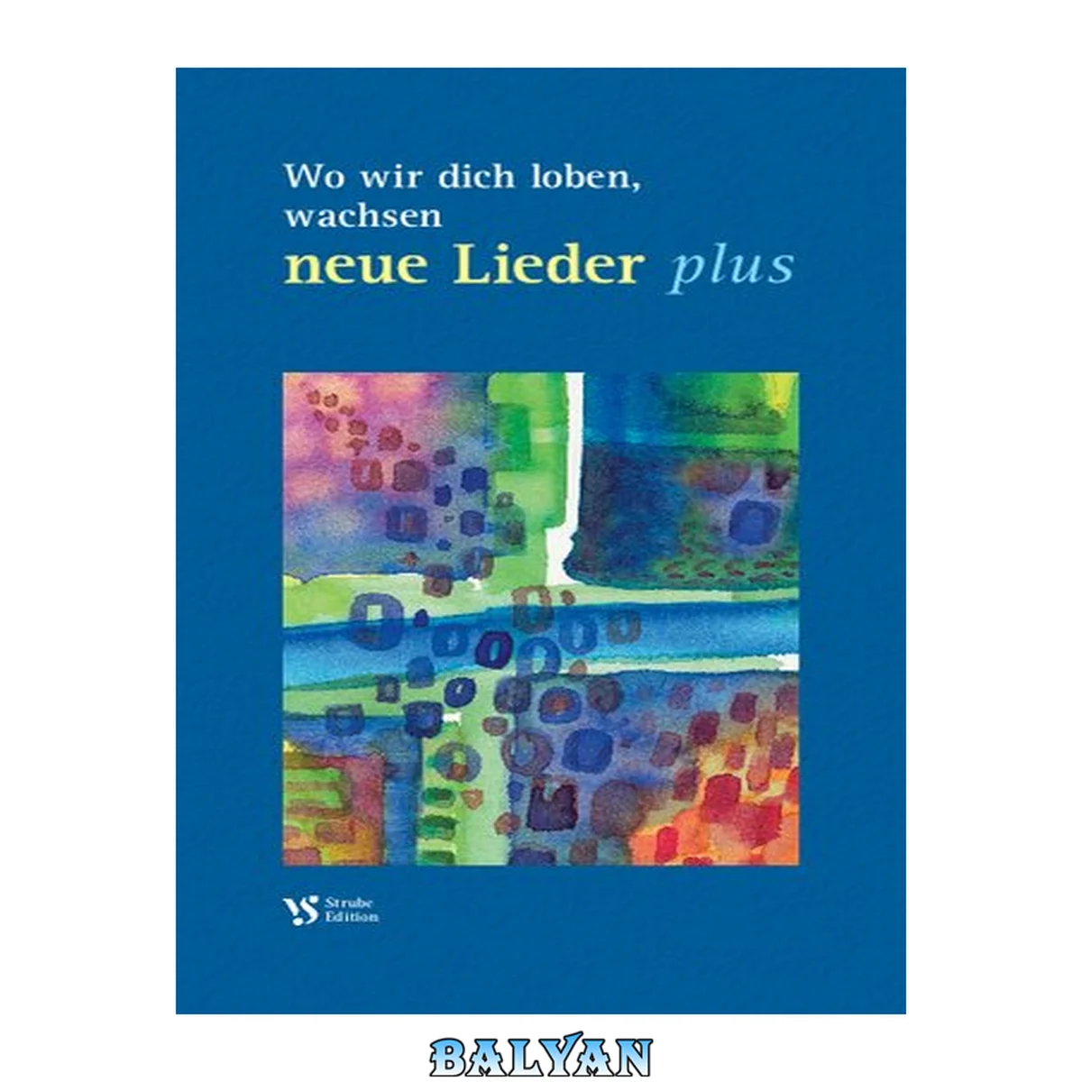 جلد کتاب Wo wir dich loben, wachsen neue Lieder - plus: Ein Angebot für die Gemeinden. Anhang zum Gesangbuch der Evangelischen Landeskirche in Württemberg, ... protestantes d'Alsace et de Lorraine (UEPAL)