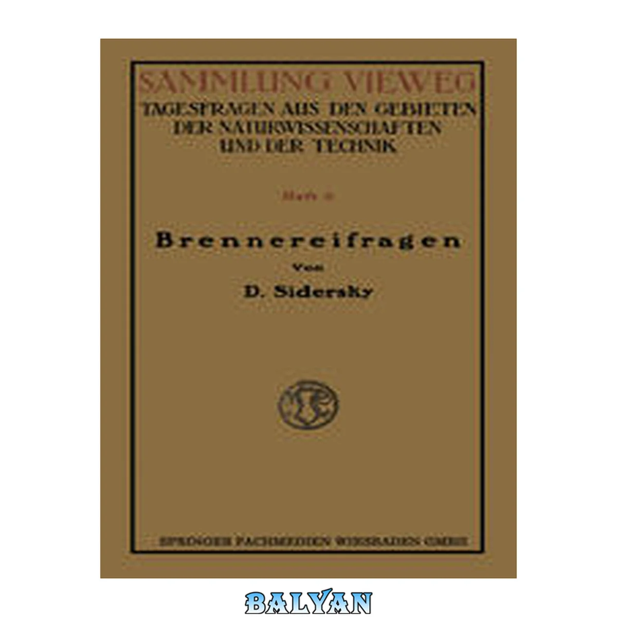 جلد کتاب Brennereifragen: Kontinuierliche Gärung der Rübensäfte Kontinuierliche Destillation und Rektifikation (Sammlung Vieweg) (German Edition)