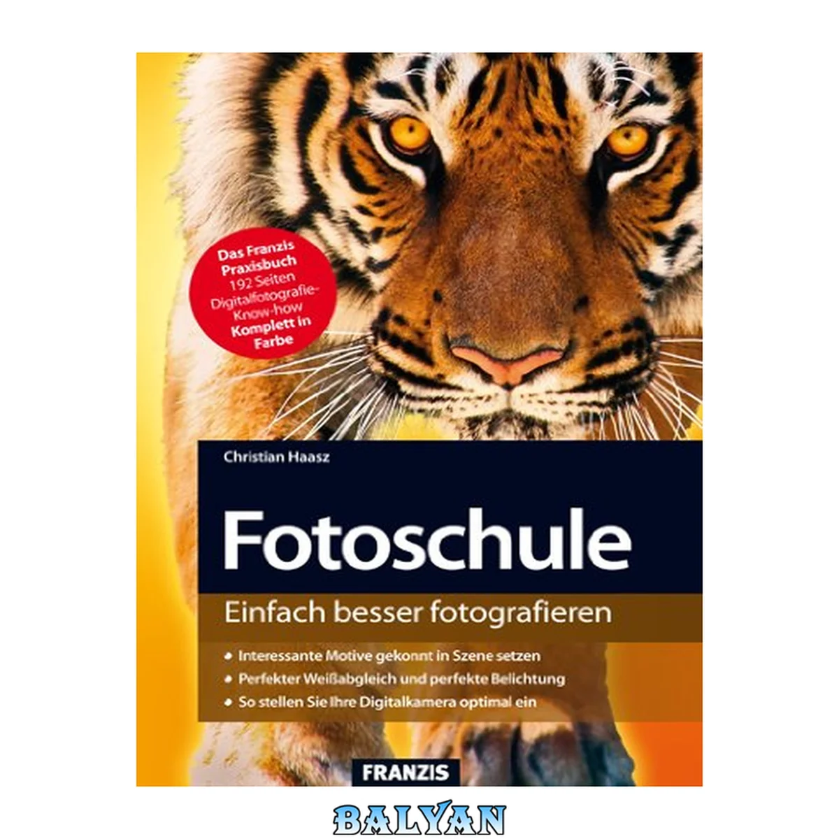 جلد کتاب Fotoschule : [einfach besser fotografieren ; interessante Motive gekonnt in Szene setzen; perfekter Weißabgleich und perfekte Belichtung; so stellen sie Ihre Dogitalkamera optimal ein