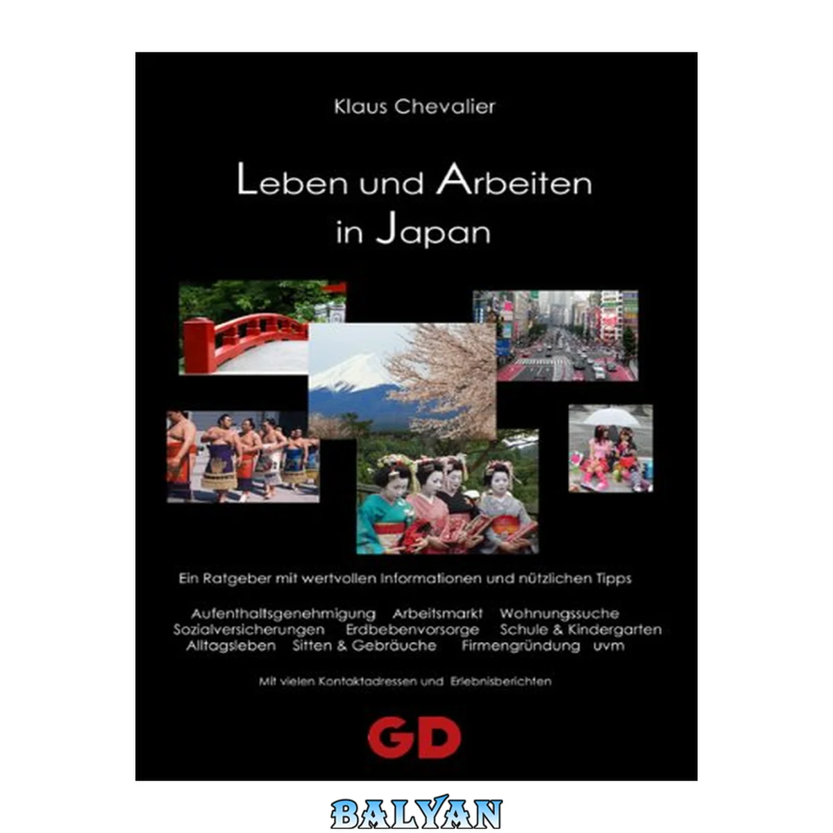 جلد کتاب Leben und Arbeiten in Japan: [ein Ratgeber mit wertvollen Informationen und nützlichen Tipps]