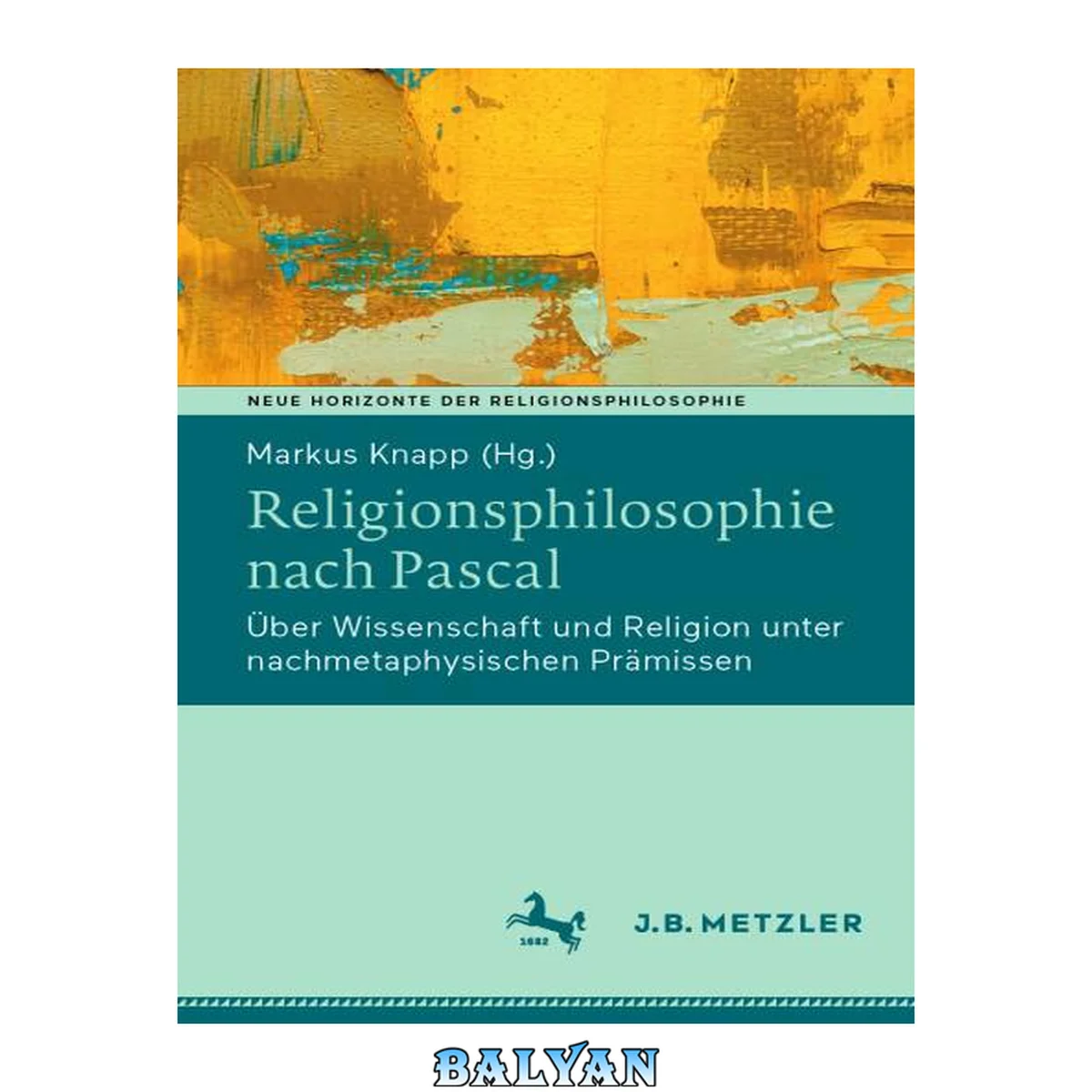 جلد کتاب Religionsphilosophie nach Pascal : Über Wissenschaft und Religion unter nachmetaphysischen Prämissen