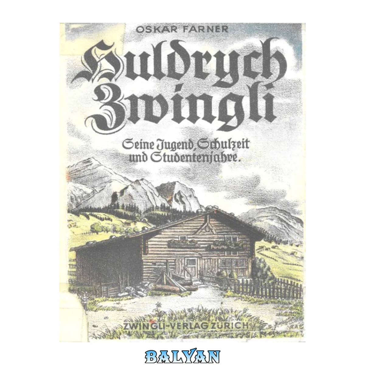 جلد کتاب Huldrych Zwingli, Bd. 1. Seine Jugend, Schulzeit und Studentenjahre, 1483-1506