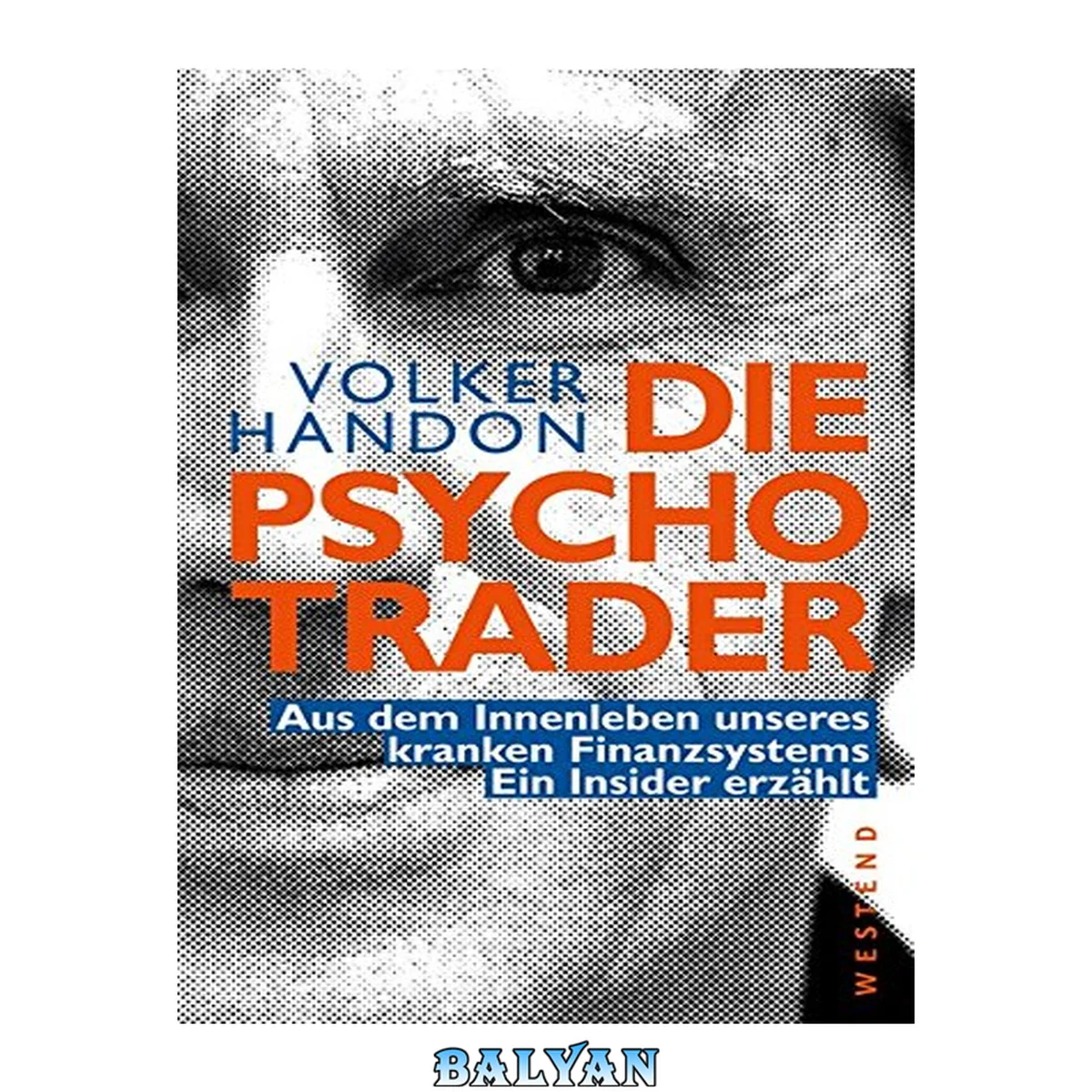 جلد کتاب Die Psycho-Trader - Aus dem Innenleben unseres kranken Finanzsystems - Ein Insider erzählt