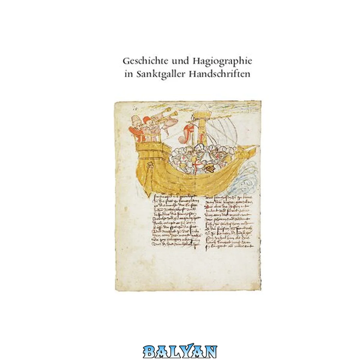 جلد کتاب Geschichte und Hagiographie in Sanktgaller Handschriften: Katalog durch die Ausstellung in der Stiftsbibliothek St. Gallen (2. Dezember 2002 - 9. November 2003)