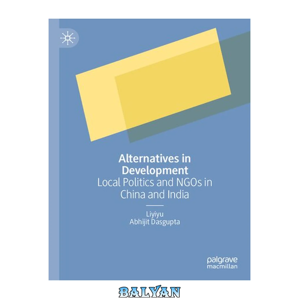 جلد کتاب Alternatives in development : local politics and NGOs in China and India