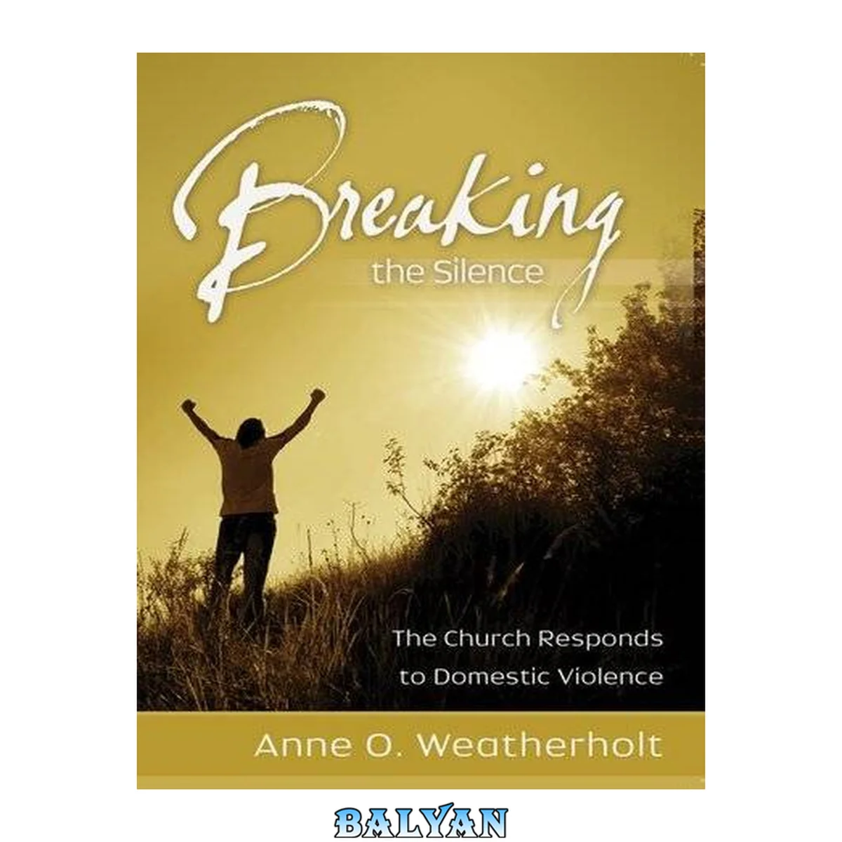 جلد کتاب Breaking the Silence - EBook [epub]: The Church Responds to Domestic Violence