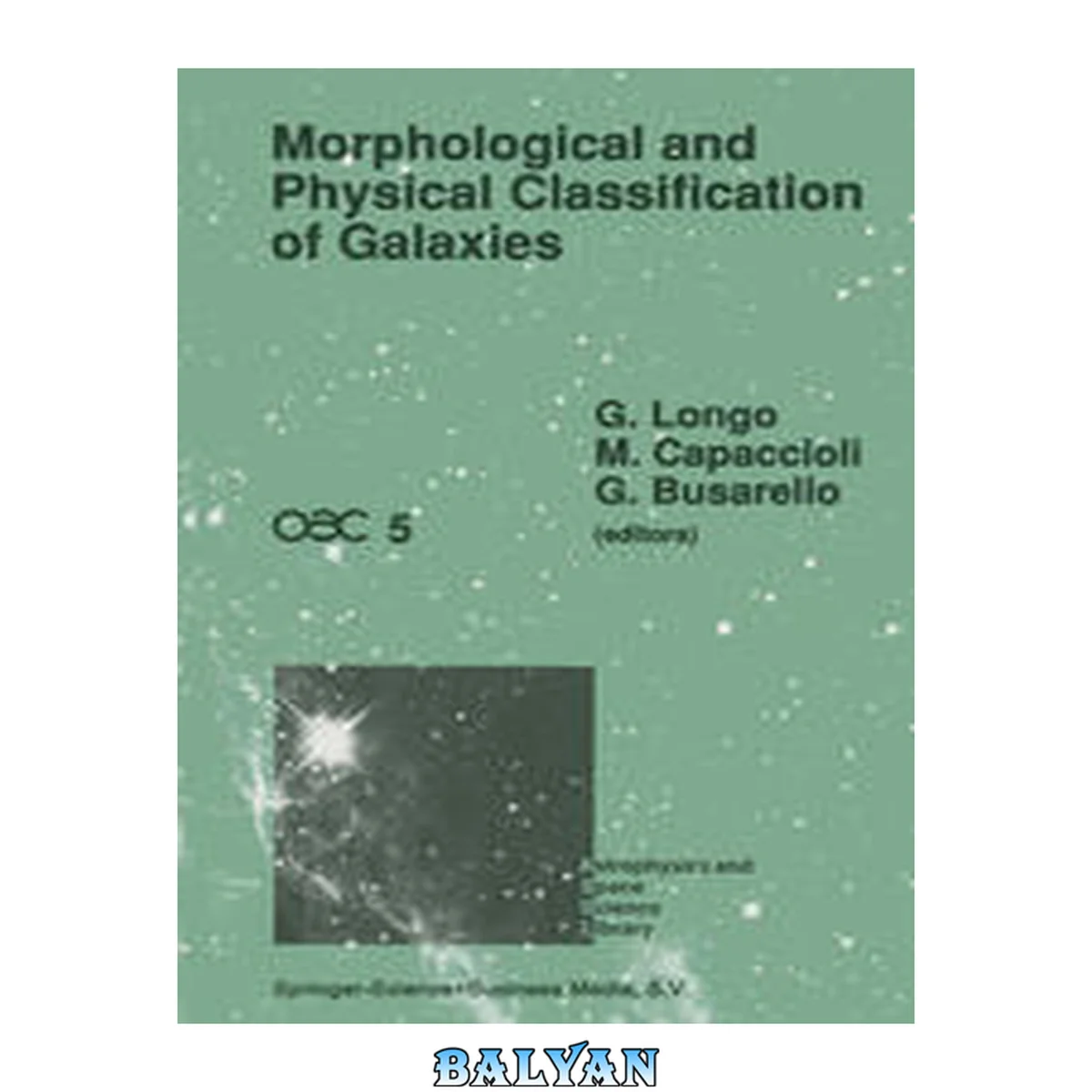 جلد کتاب Morphological and Physical Classification of Galaxies : Proceedings of the Fifth International Workshop of the Osservatorio Astronomico Di Capodimonte Held in Sant’Agata Sui Due Golfi, Italy, September 3–7, 1990