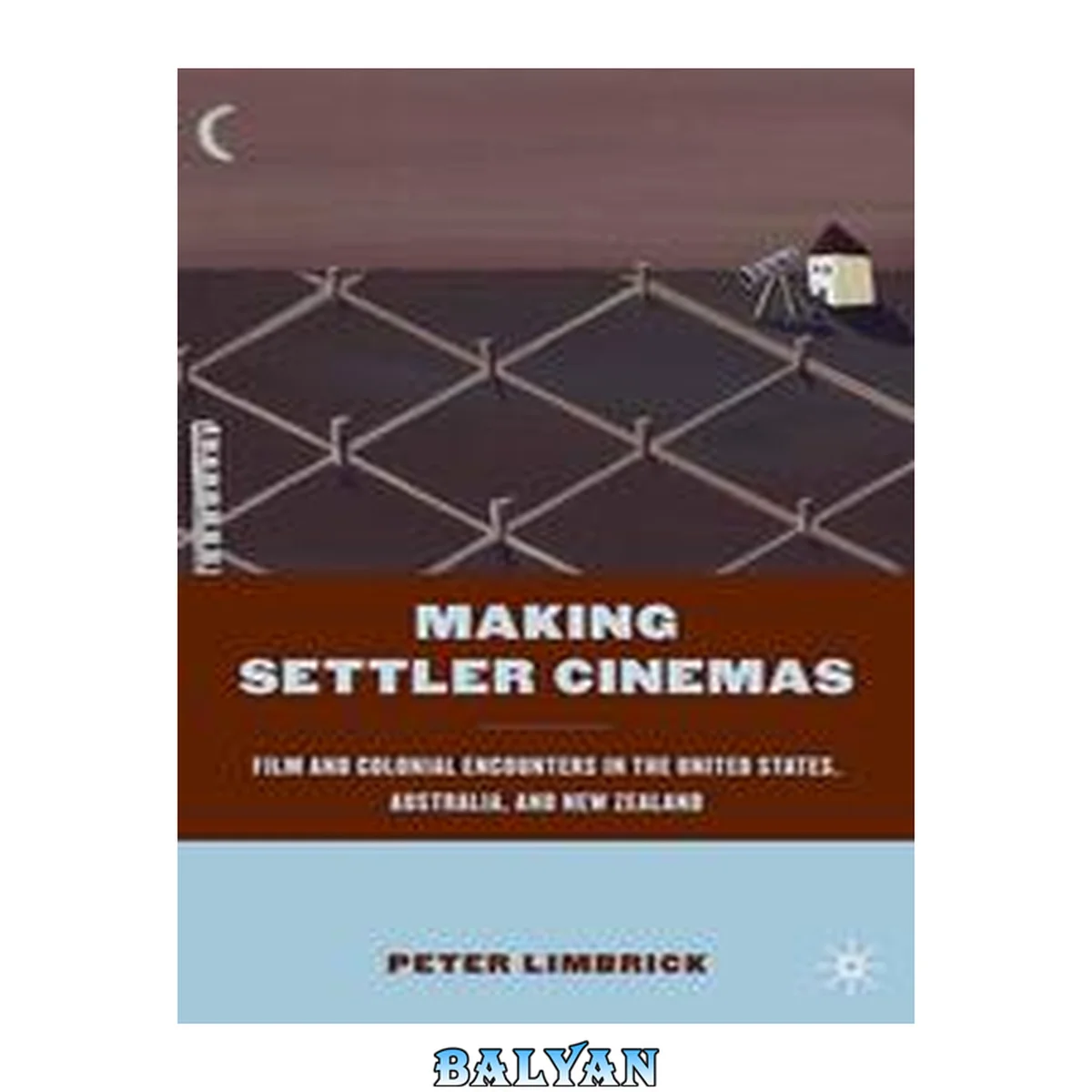 جلد کتاب Making settler cinemas : film and colonial encounters in the united states, australia, and ... new zealand