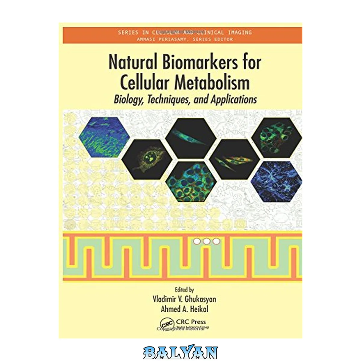 جلد کتاب Natural Biomarkers for Cellular Metabolism: Biology, Techniques, and Applications (Series in Cellular and Clinical Imaging)