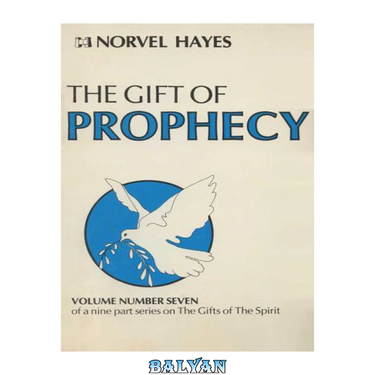 جلد کتاب The Gift Of Prophecy (volume Number 7 Of A 9 Part Series On The Gifts Of The Spirit)