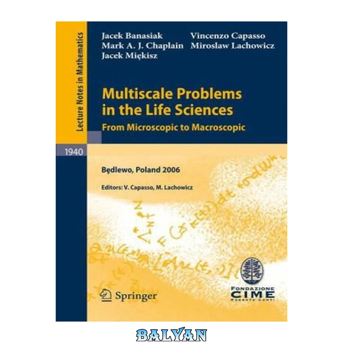 جلد کتاب Multiscale problems in the life sciences : from microscopic to macroscopic : lectures given at the Banach Center and C.I.M.E. joint summer school held in Będlewo, Poland, September 4-9, 2006