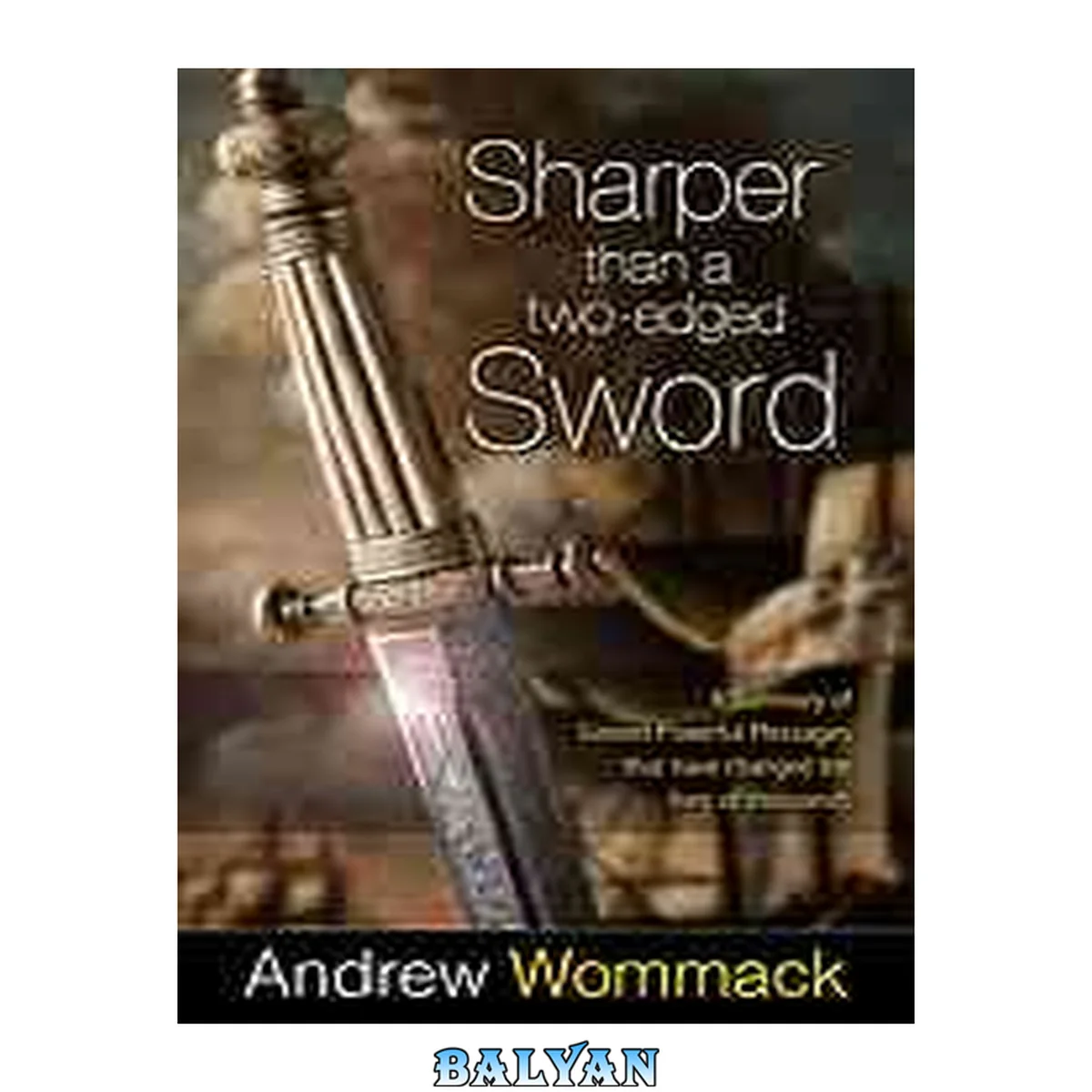جلد کتاب Sharper Than a Two-Edged Sword: A Summary of Sixteen Powerful Messages that have Changed the Lives of Thousands