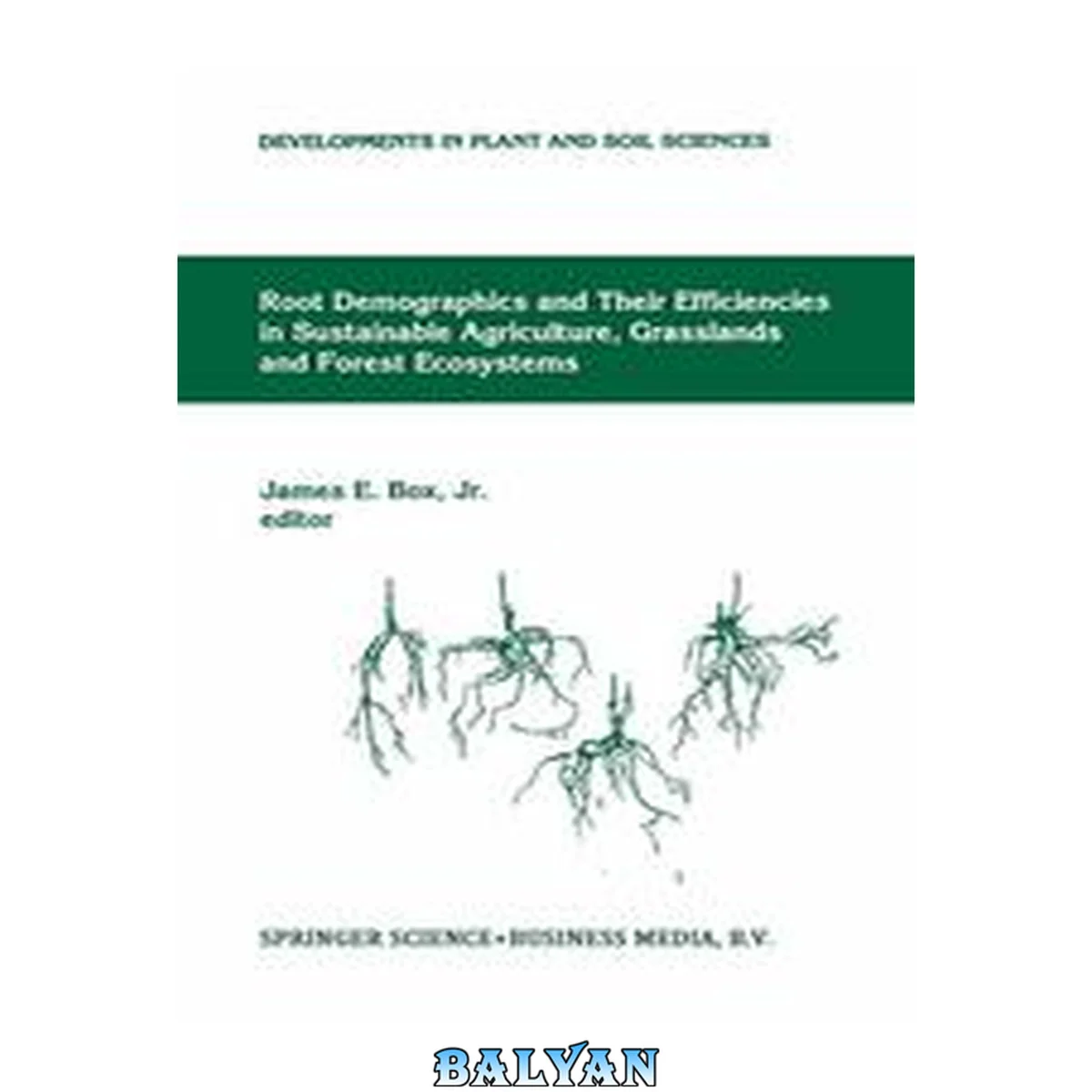 جلد کتاب Root Demographics and Their Efficiencies in Sustainable Agriculture, Grasslands and Forest Ecosystems : Proceedings of the 5th Symposium of the International Society of Root Research, Held 14–18 July 1996 at Madren Conference Center, Clemson University, C