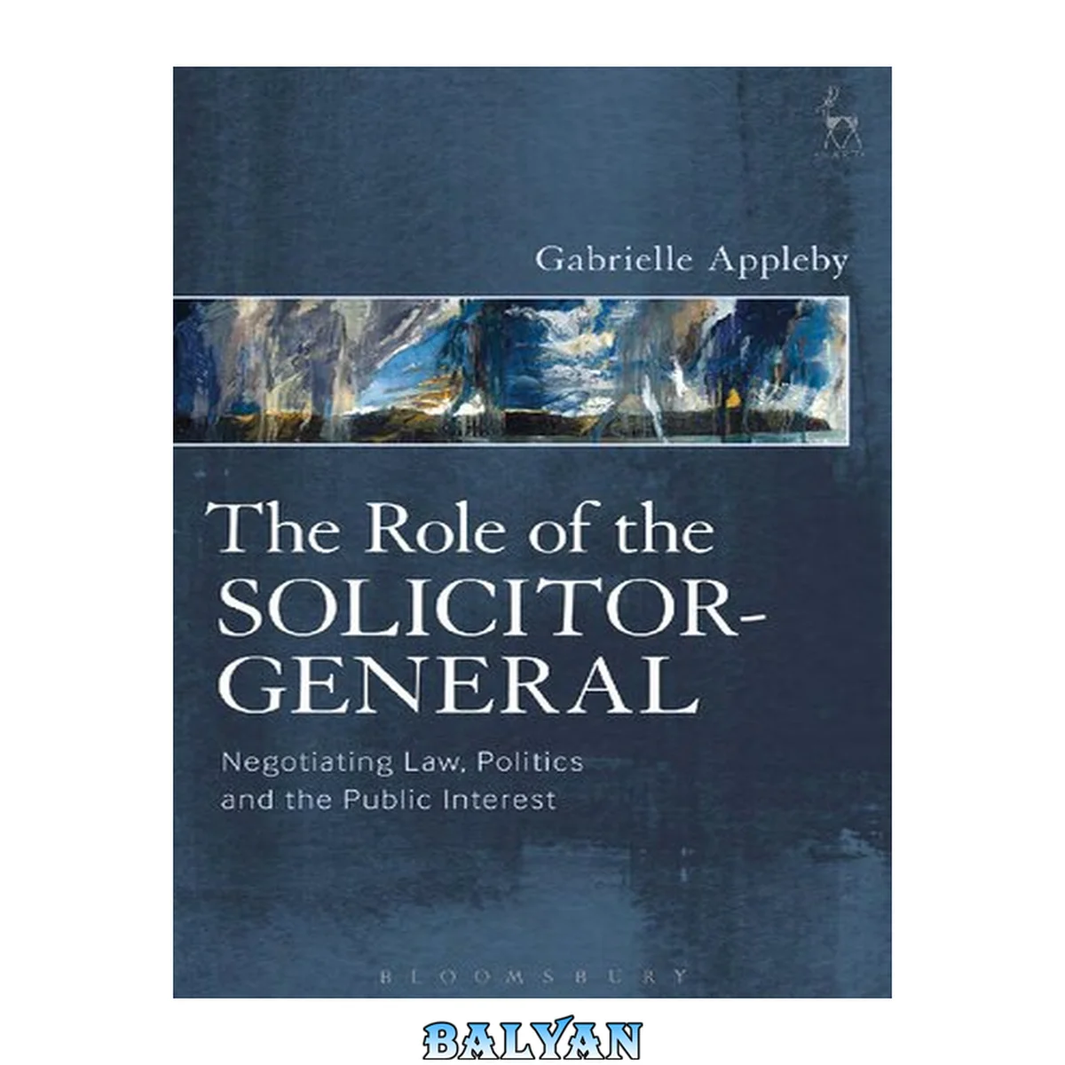 جلد کتاب The Role of the Solicitor-General : Negotiating Law, Politics and the Public Interest