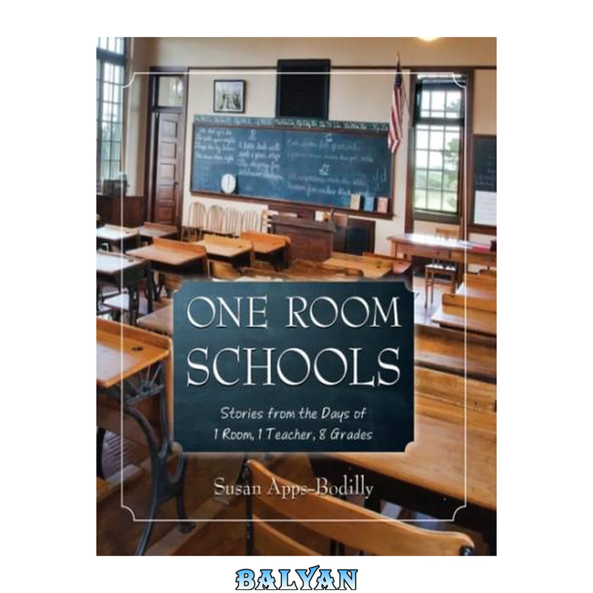 جلد کتاب One Room Schools : Stories From the Days of 1 Room, 1 Teacher, 8 Grades