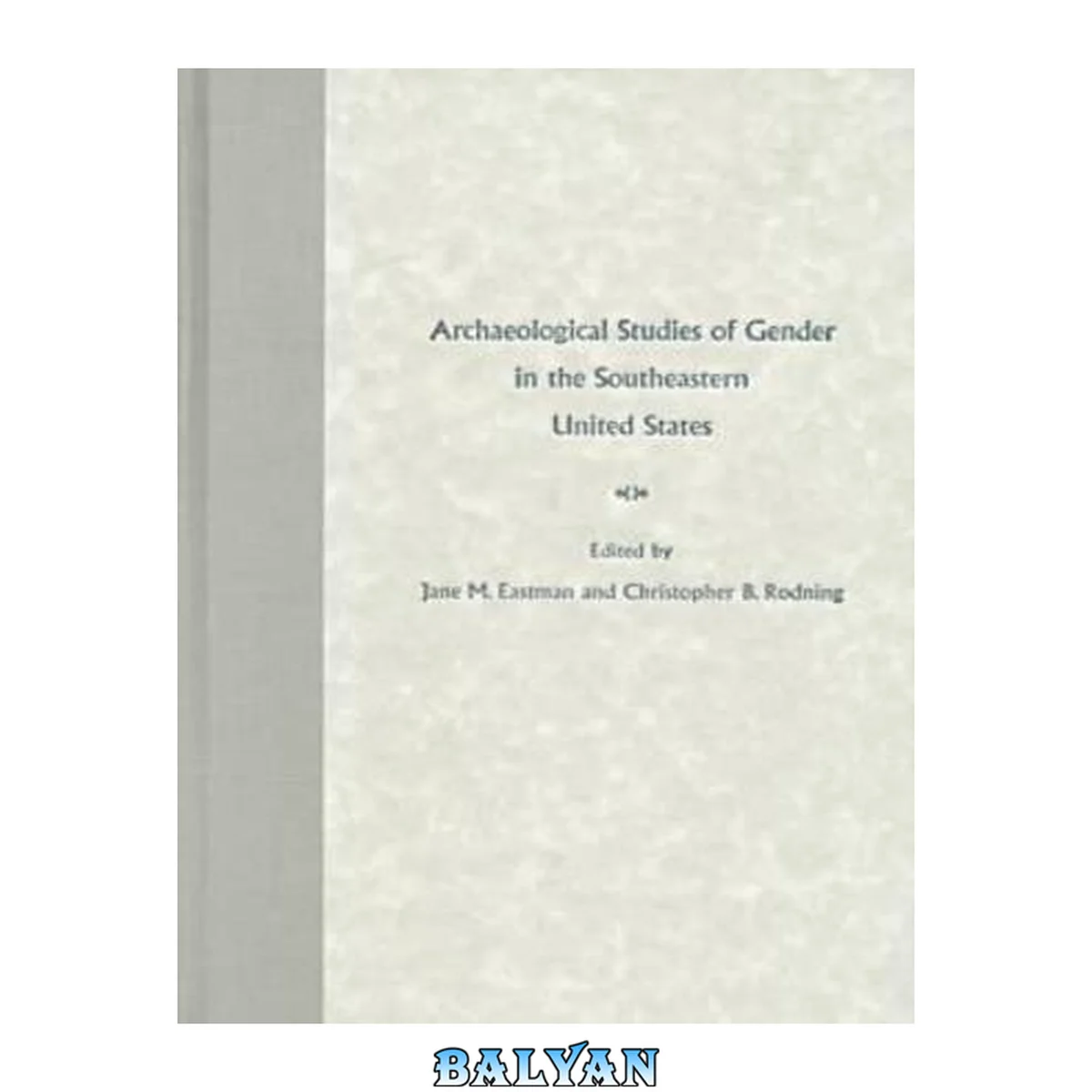 جلد کتاب Archaeological Studies of Gender in the Southeastern United States (Florida Museum of Natural History: Ripley P. Bullen Series)
