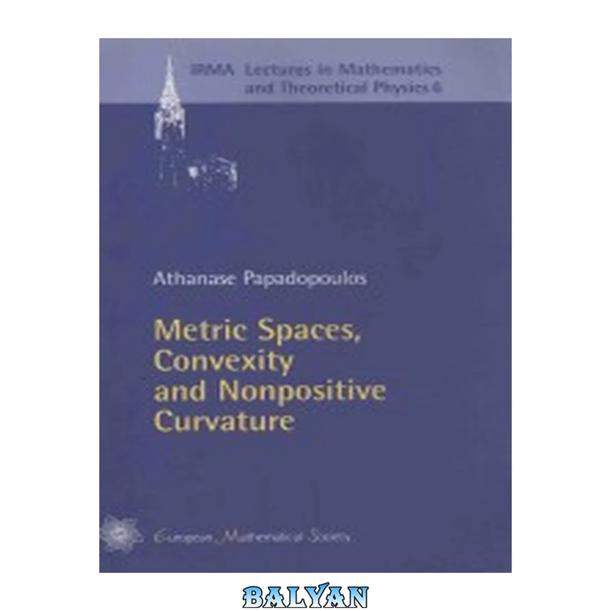 جلد کتاب Metric Spaces, Convexity and Nonpositive Curvature (Irma Lectures in Mathematics and Theoretical Physics, Vol. 6)
