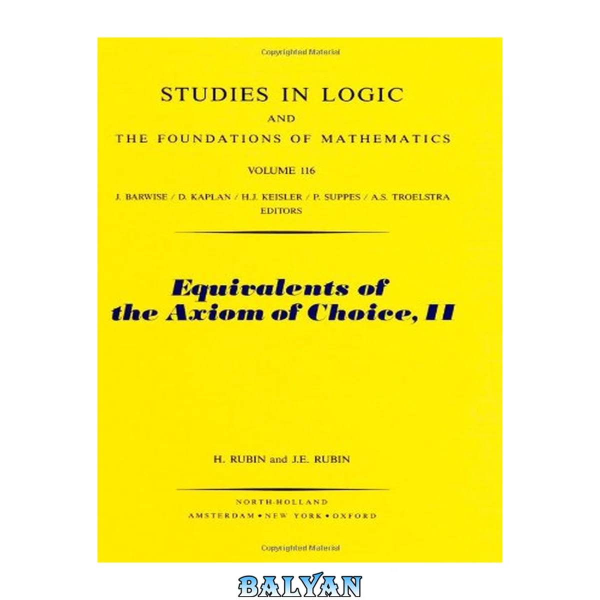 جلد کتاب Equivalents of the Axiom of Choice II (Studies in Logic and the Foundations of Mathematics, Vol. 116) (Studies in Logic and the Foundations of Mathematics, Volume 116)