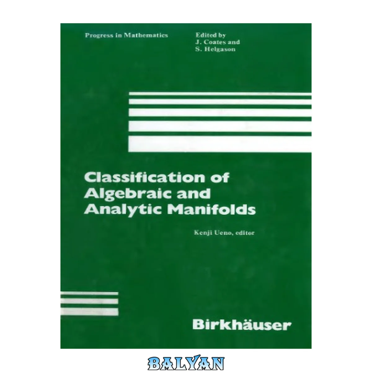 جلد کتاب Classification of algebraic and analytic manifolds : Katata Symposium, proceedings 1982 : [articles based on the 11th international symposium of the Taniguchi Foundation held at Katata, Japan, July 7-13, 1982