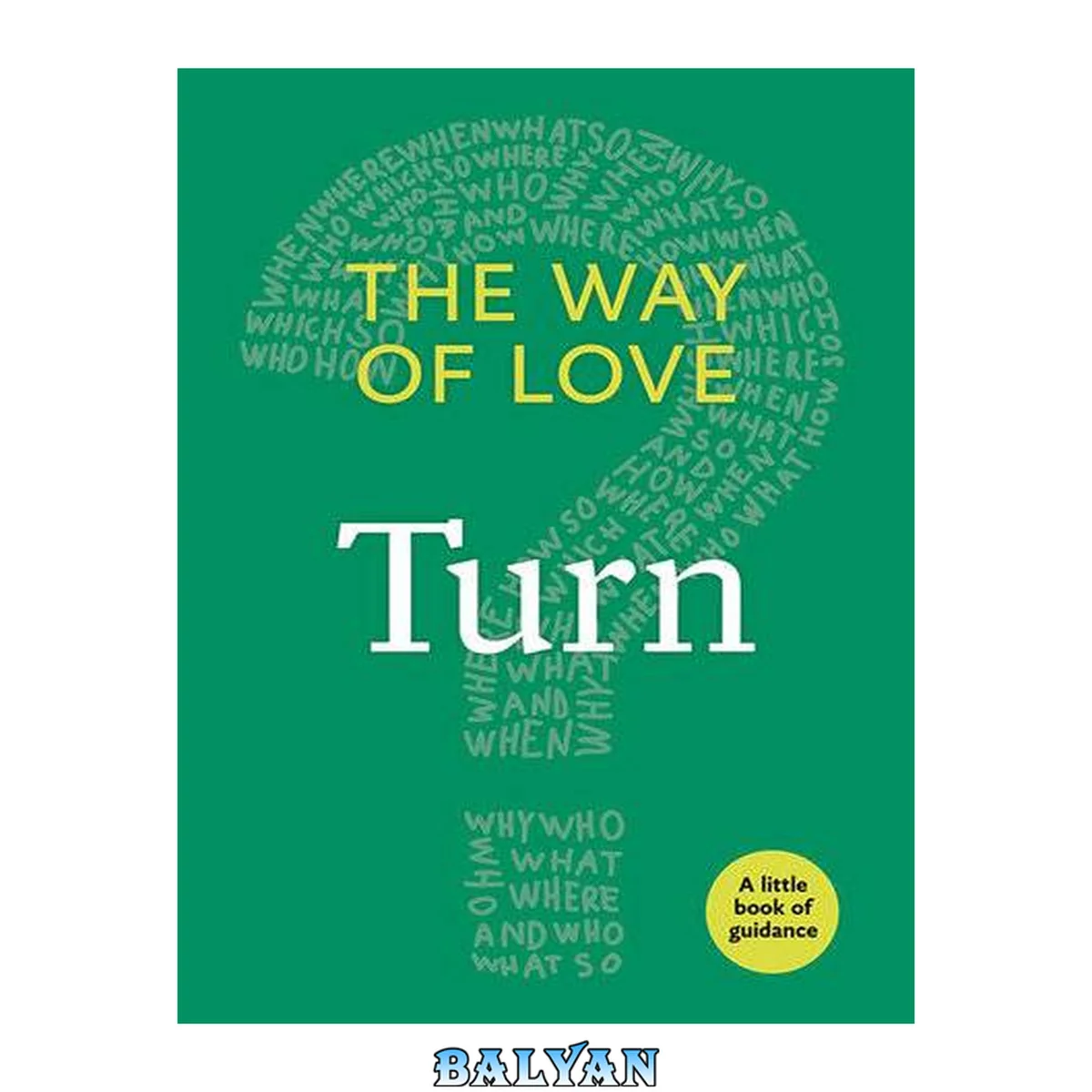 جلد کتاب The way of love. Turn : a little book of guidance