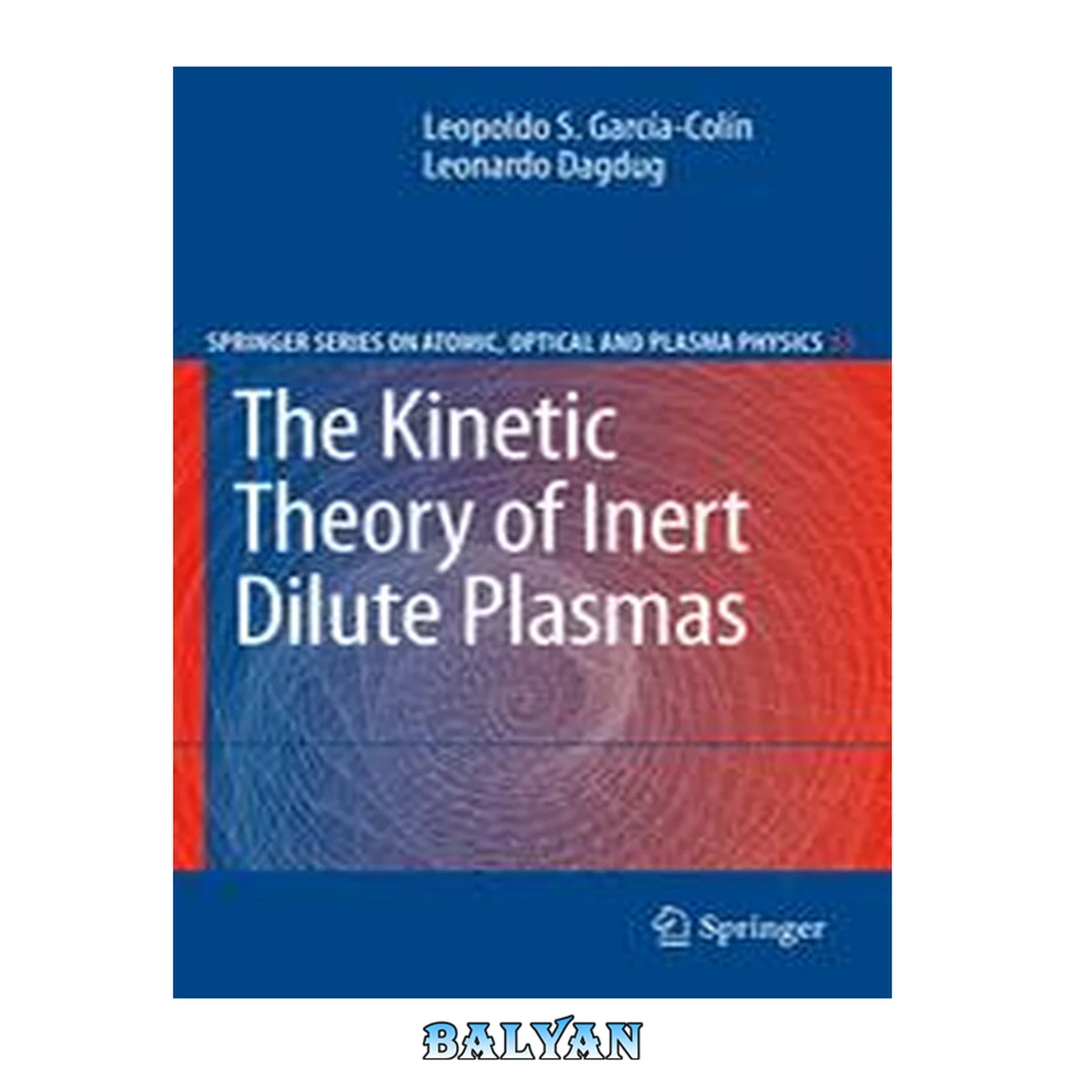 جلد کتاب The Kinetic Theory Of A Dilute Ionized Plasma Kinetic Theory Of Inert Dilute Plasmas