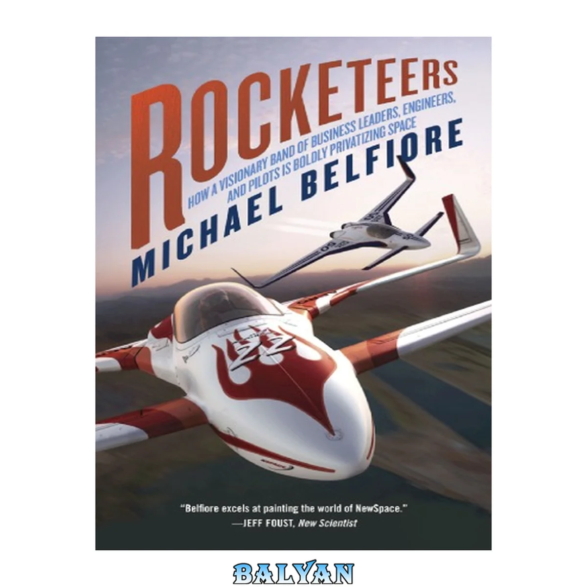 جلد کتاب Rocketeers : How a Visionary Band of Business Leaders, Engineers, and Pilots Is Boldly Privatizing Space