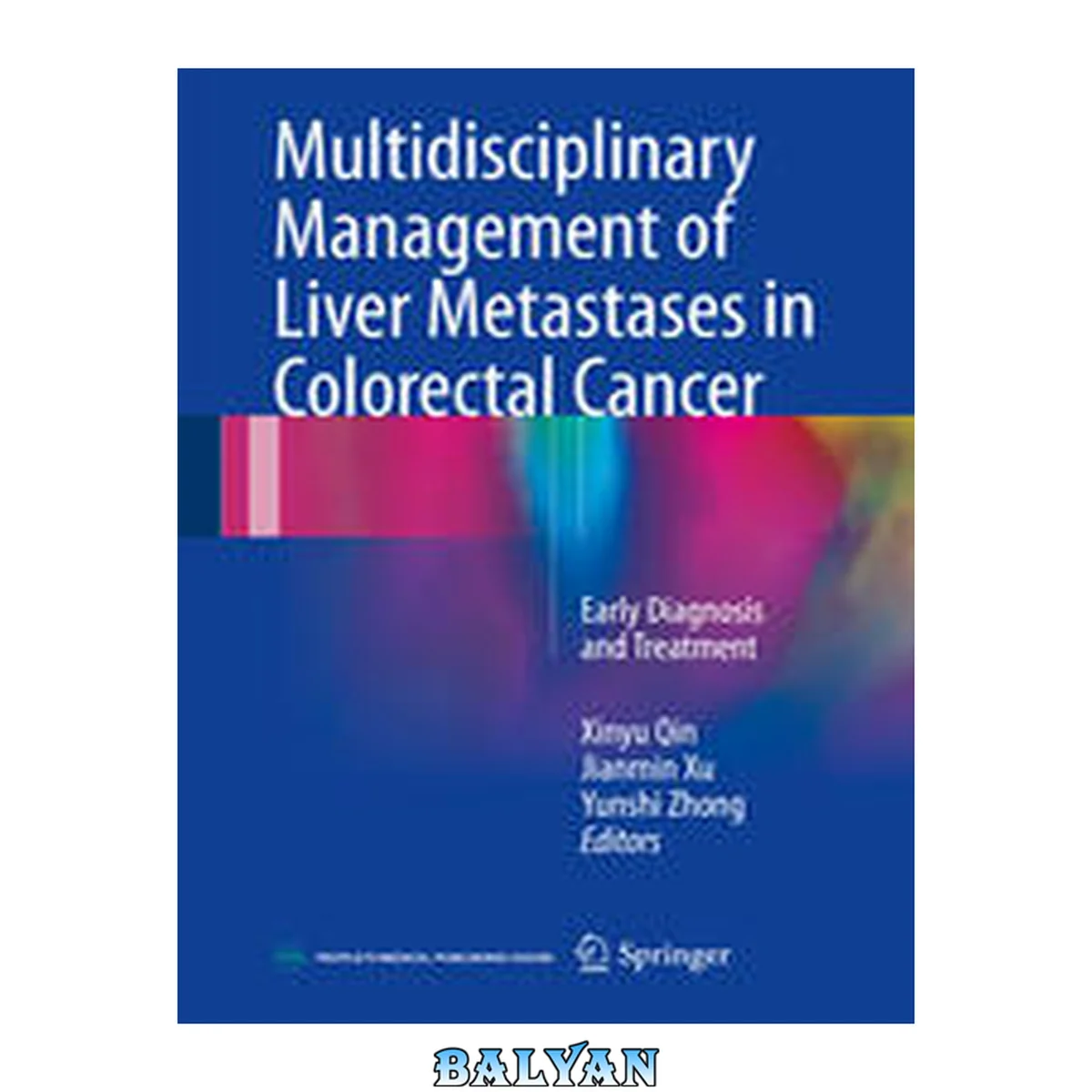 جلد کتاب Multidisciplinary management of liver metastases in colorectal cancer : early diagnosis and treatment