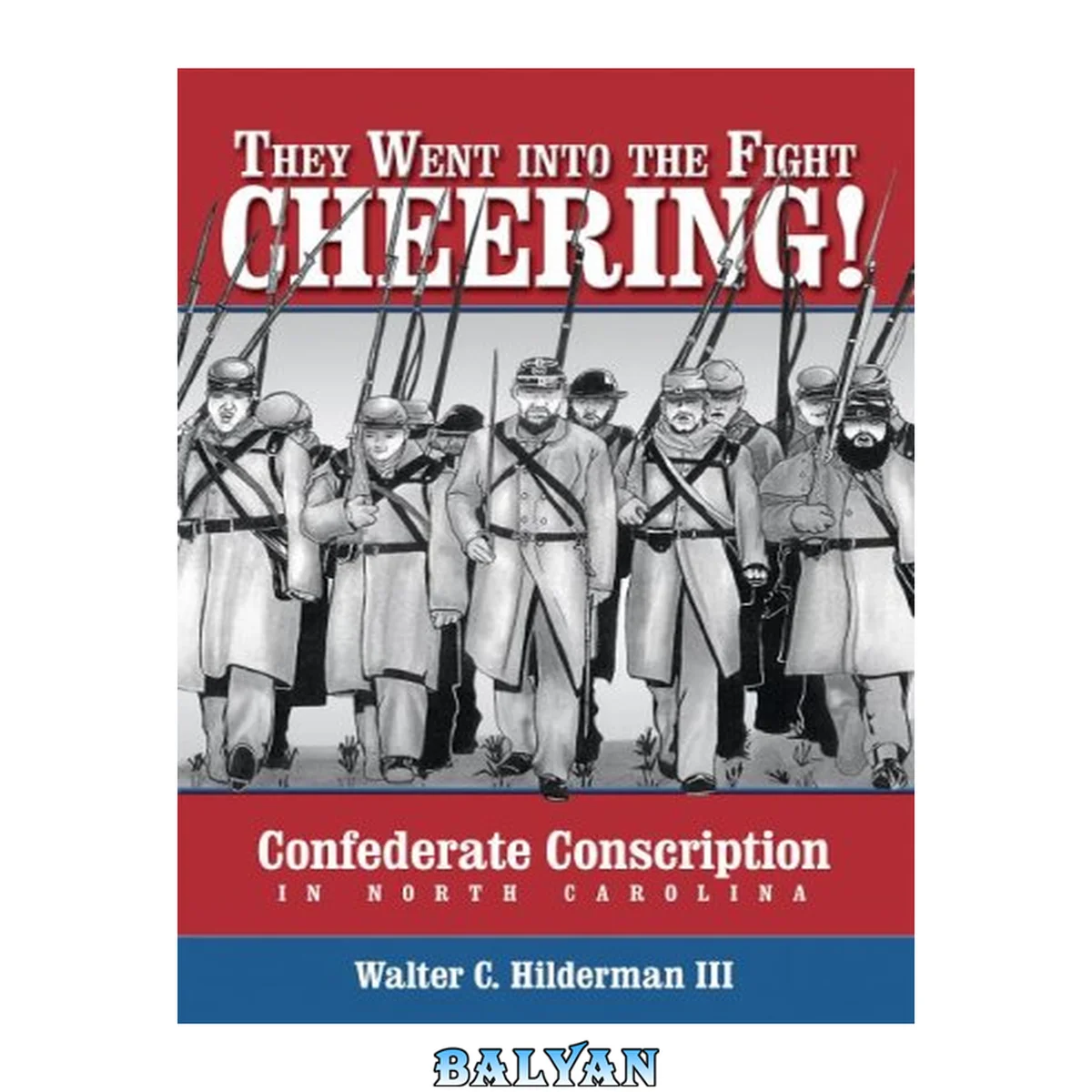 جلد کتاب They Went Into the Fight Cheering! : Confederate Conscription in North Carolina