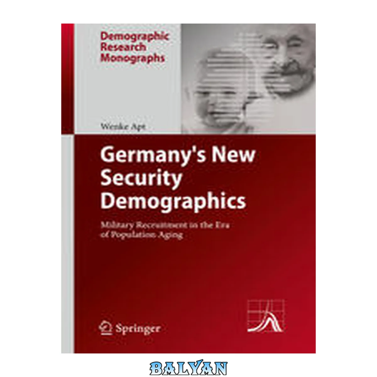 جلد کتاب Germany's New Security Demographics: Military Recruitment in the Era of Population Aging (Demographic Research Monographs)
