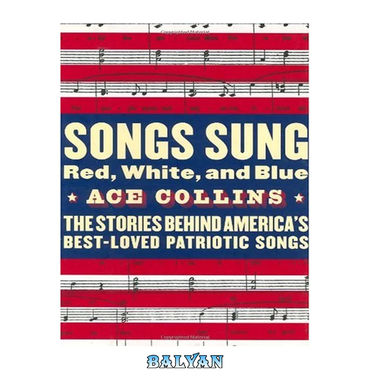 جلد کتاب Songs Sung Red, White, and Blue : The Stories Behind America's Best-Loved Patriotic Songs