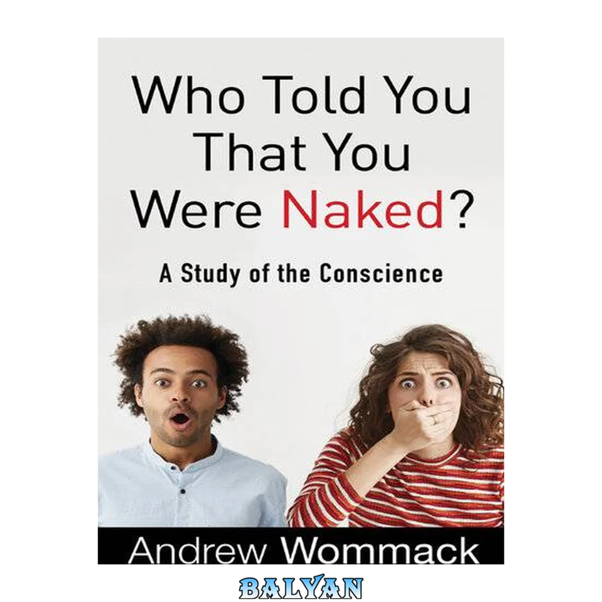 جلد کتاب Who Told You That You Were Naked? [eBook - NC Digital Library] : A Study of the Conscience