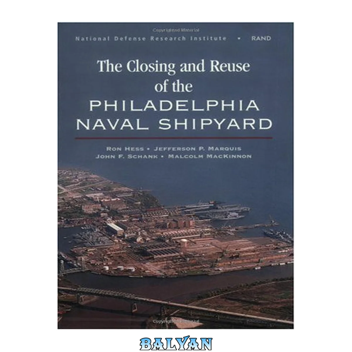 جلد کتاب The closing and reuse of the Philadelphia Naval Shipyard / c Ron Hess ... [et al.]
