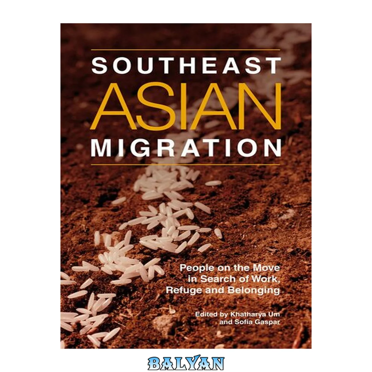 جلد کتاب Southeast Asian Migration : People on the Move in Search of Work, Marriage and Refuge