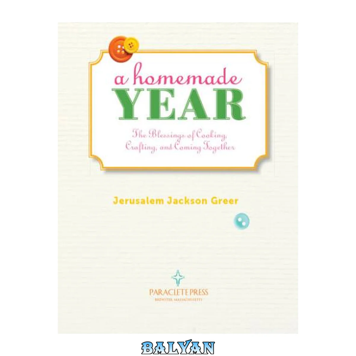 جلد کتاب A homemade year : the blessings of cooking, crafting, and coming together