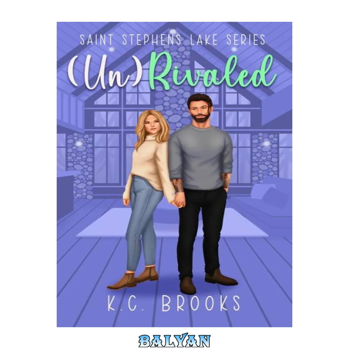 جلد کتاب (Un)Rivaled: A Second Chance, Accidental Marriage Romance (Saint Stephen's Lake Book 4) (Saint Stephens Lake)