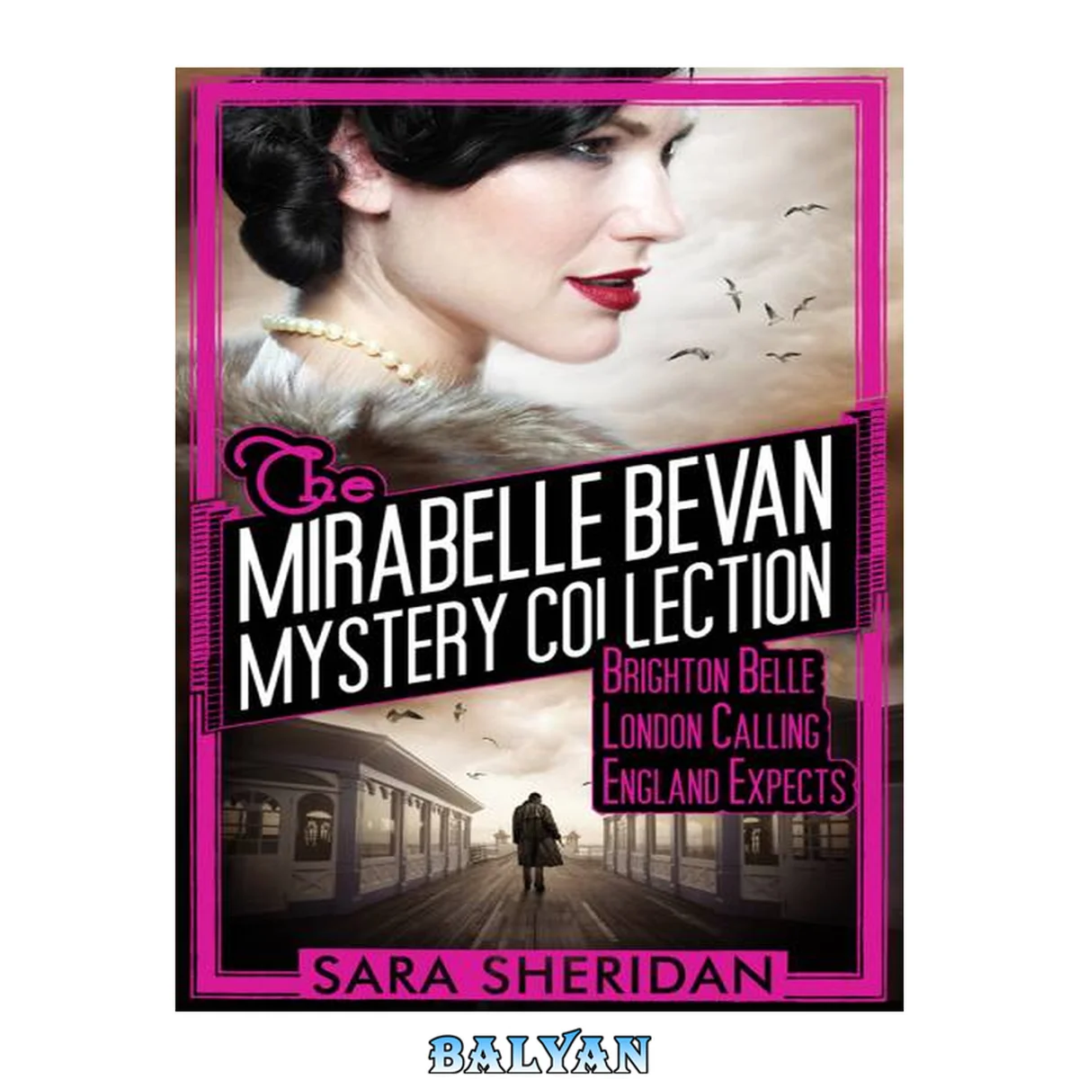 جلد کتاب The mirabelle bevan mystery collection : Brighton Belle, London Calling and England Expects