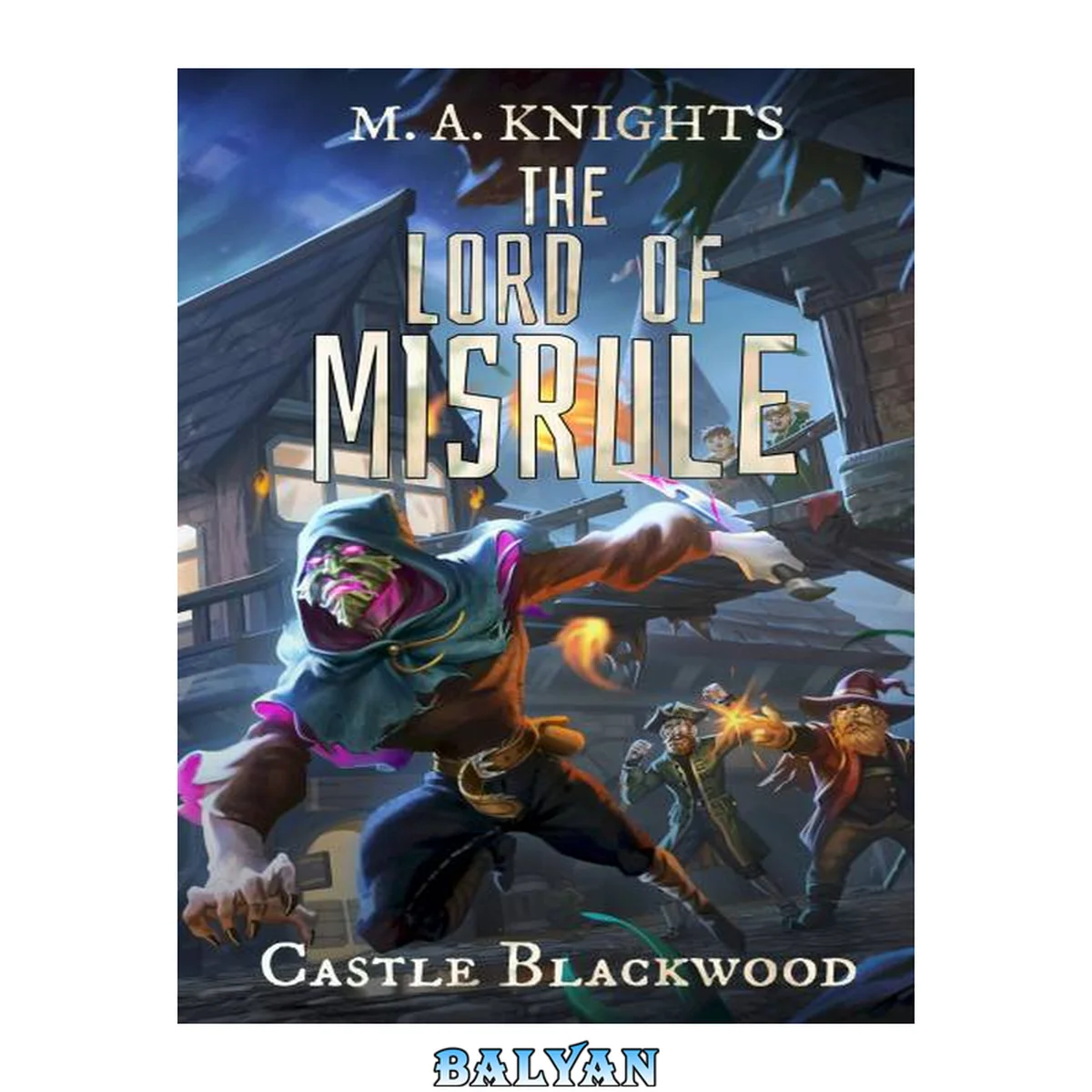 جلد کتاب The Lord of Misrule: The hilarious first book in the new fantasy series Castle Blackwood by TikTok book awards 2024 shortlisted author M.A.Knights