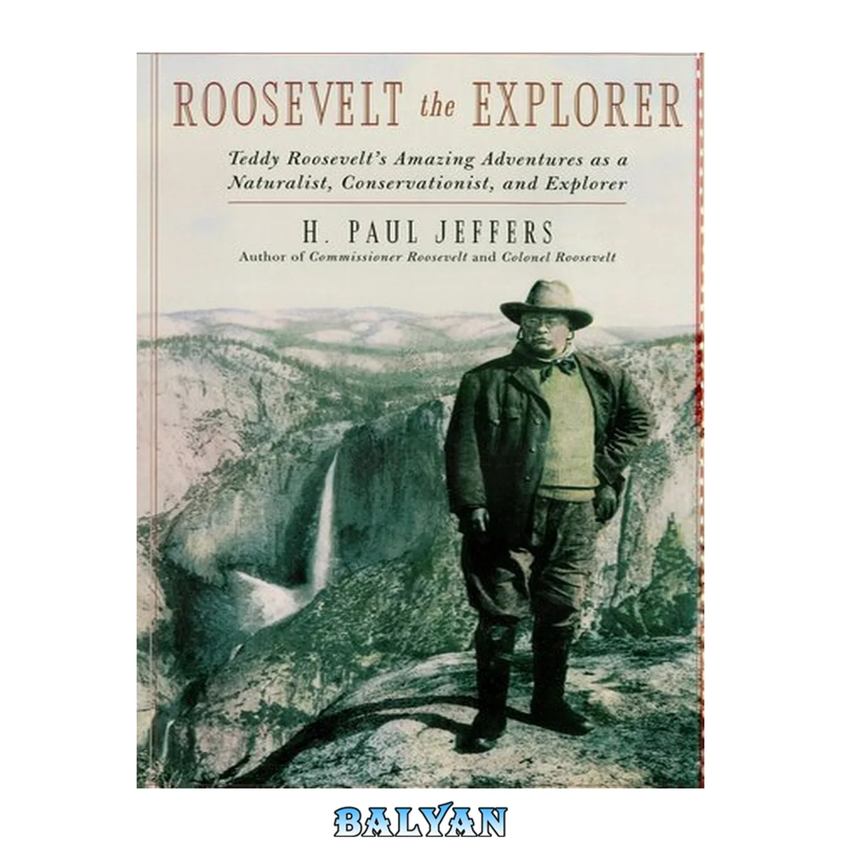 جلد کتاب Roosevelt the Explorer : T.R.'s Amazing Adventures As a Naturalist, Conservationist, and Explorer