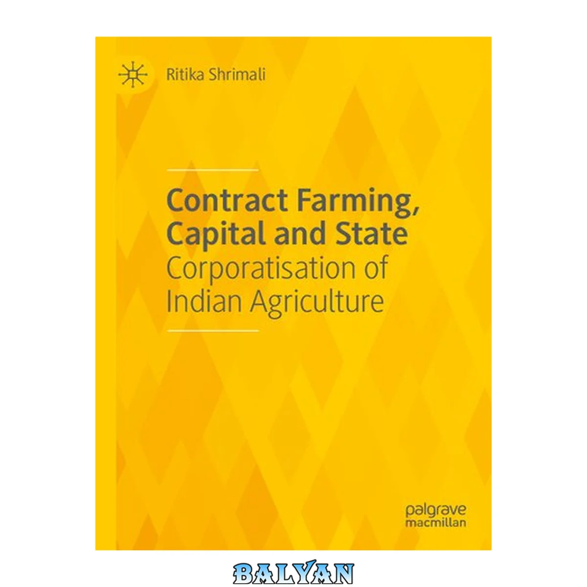 جلد کتاب Contract Farming, Capital and State : Corporatisation of Indian Agriculture