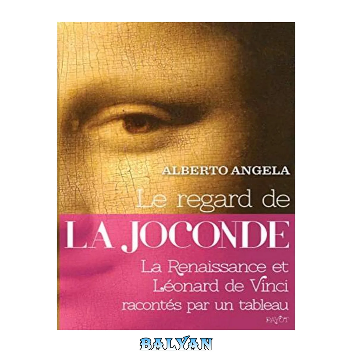 جلد کتاب Le regard de la Joconde : la Renaissance et Léonard de Vinci racontés par un tableau