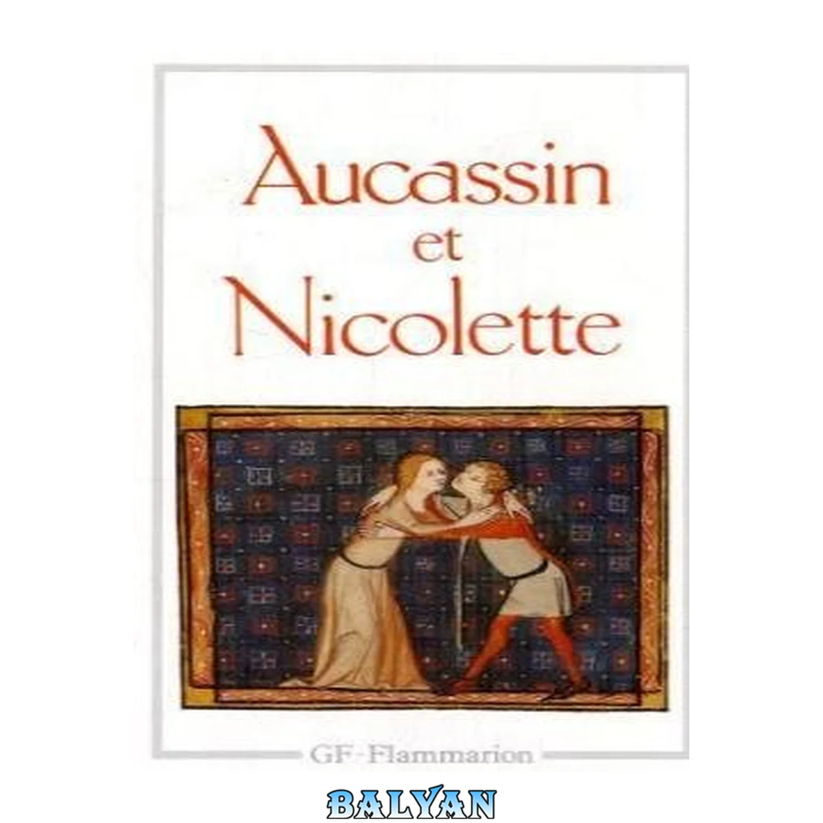 جلد کتاب Aucassin Et Nicolette: Chantefable Du Xiiie Siecle (Littérature et civilisation) (French Edition)