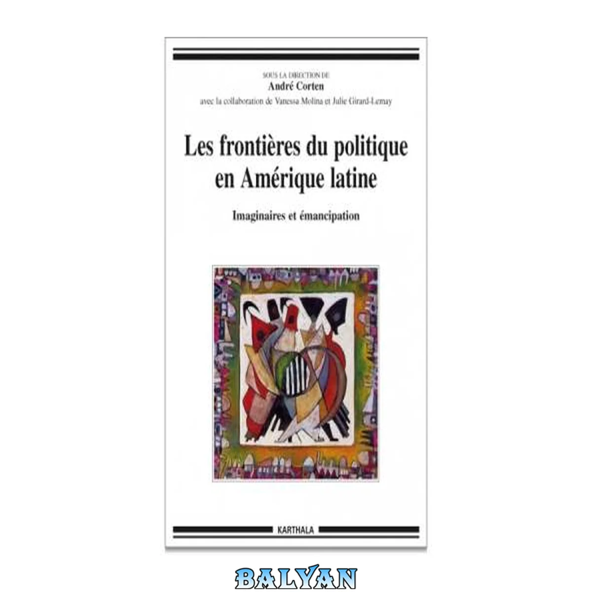 جلد کتاب Les frontières du politique en Amérique latine : Imaginaires et émancipation
