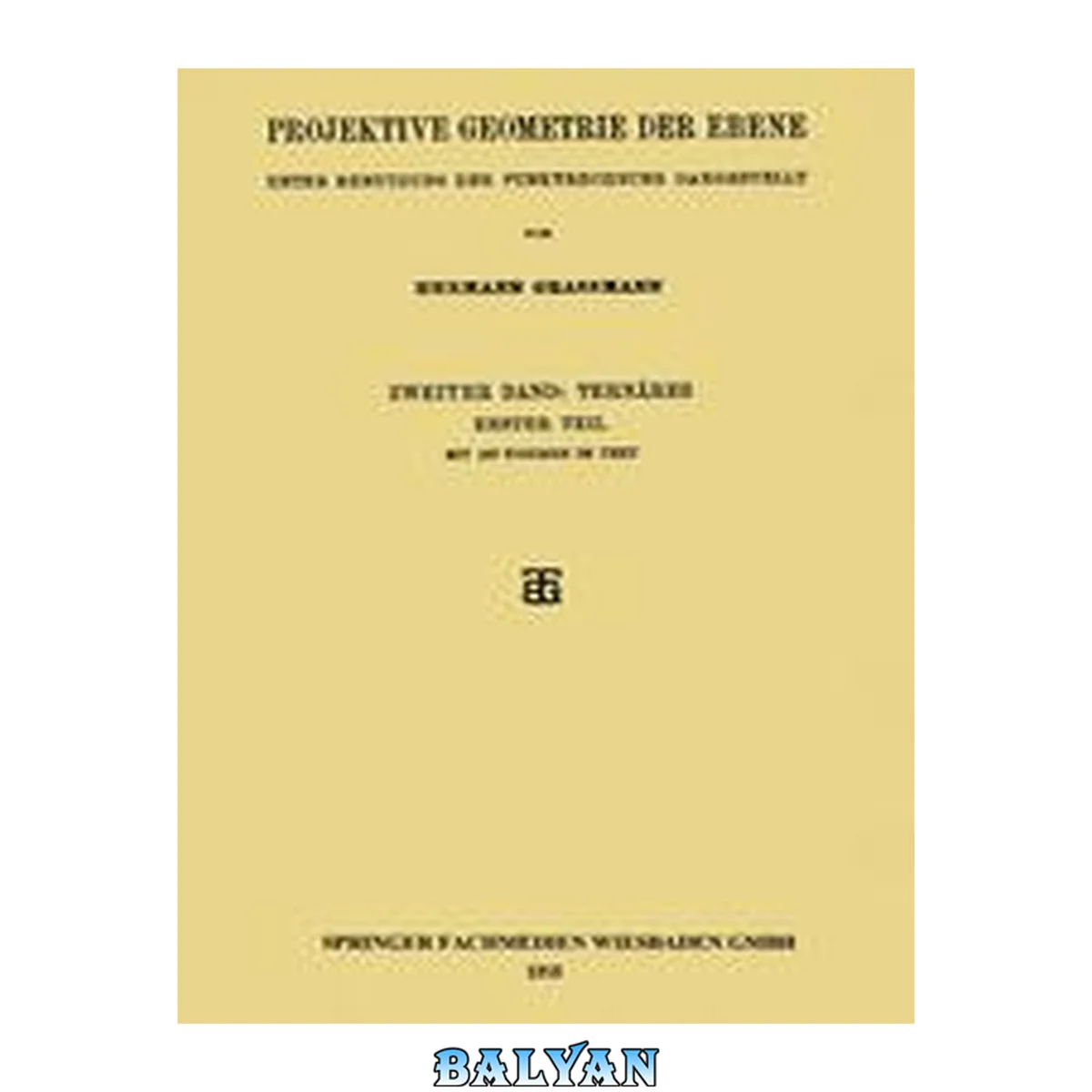 جلد کتاب Projektive Geometrie der Ebene: Unter Benutzung der Punktrechnung Dargestellt. Zweiter Band: Ternäres; Erster Teil