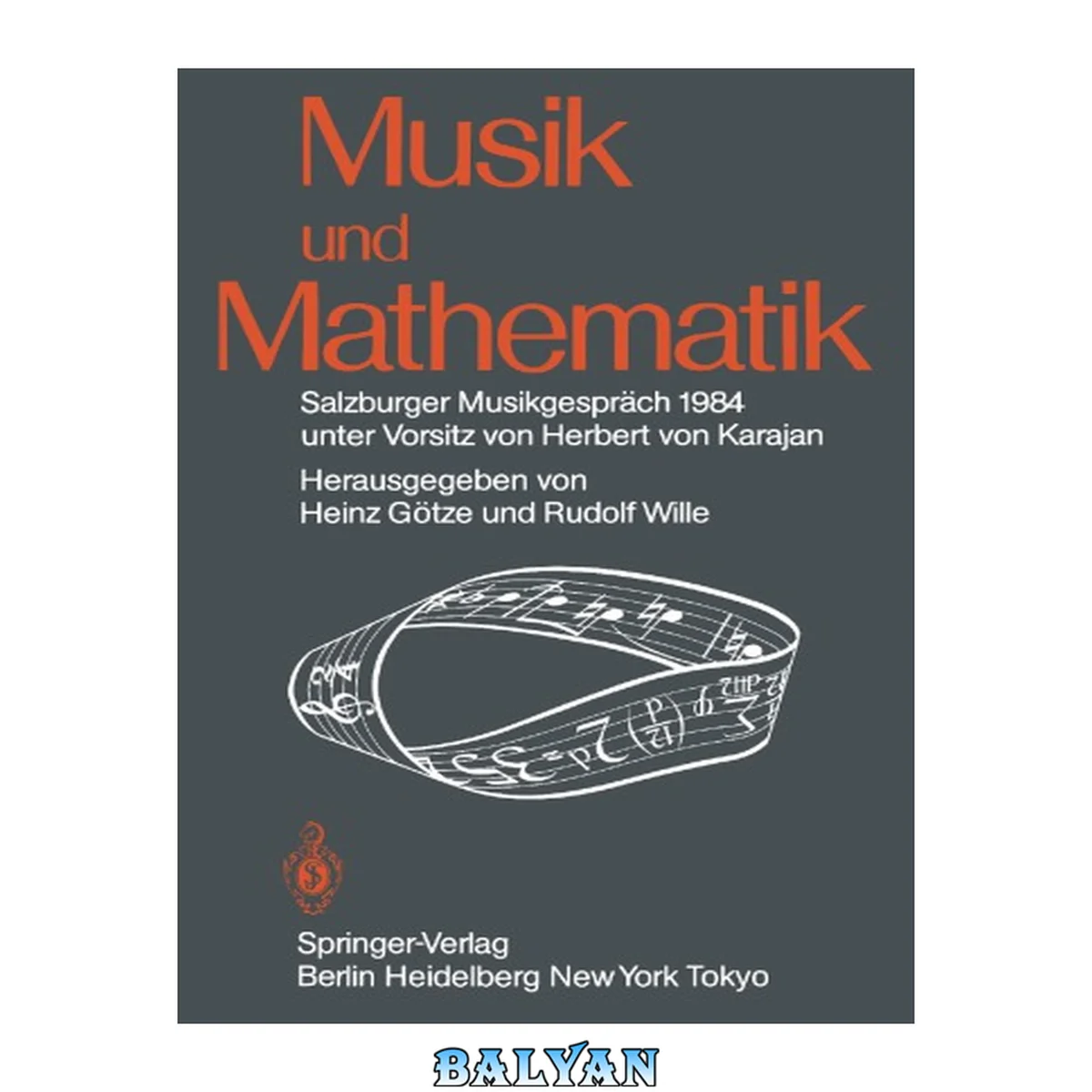 جلد کتاب Musik und Mathematik: Salzburger Musikgespräch 1984 unter Vorsitz von Herbert von Karajan (English and German Edition)