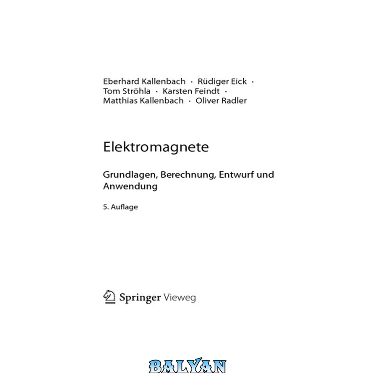 جلد کتاب Elektromagnete. Grundlagen, Berechnung, Entwurf und Anwendung   [5. Auflage]