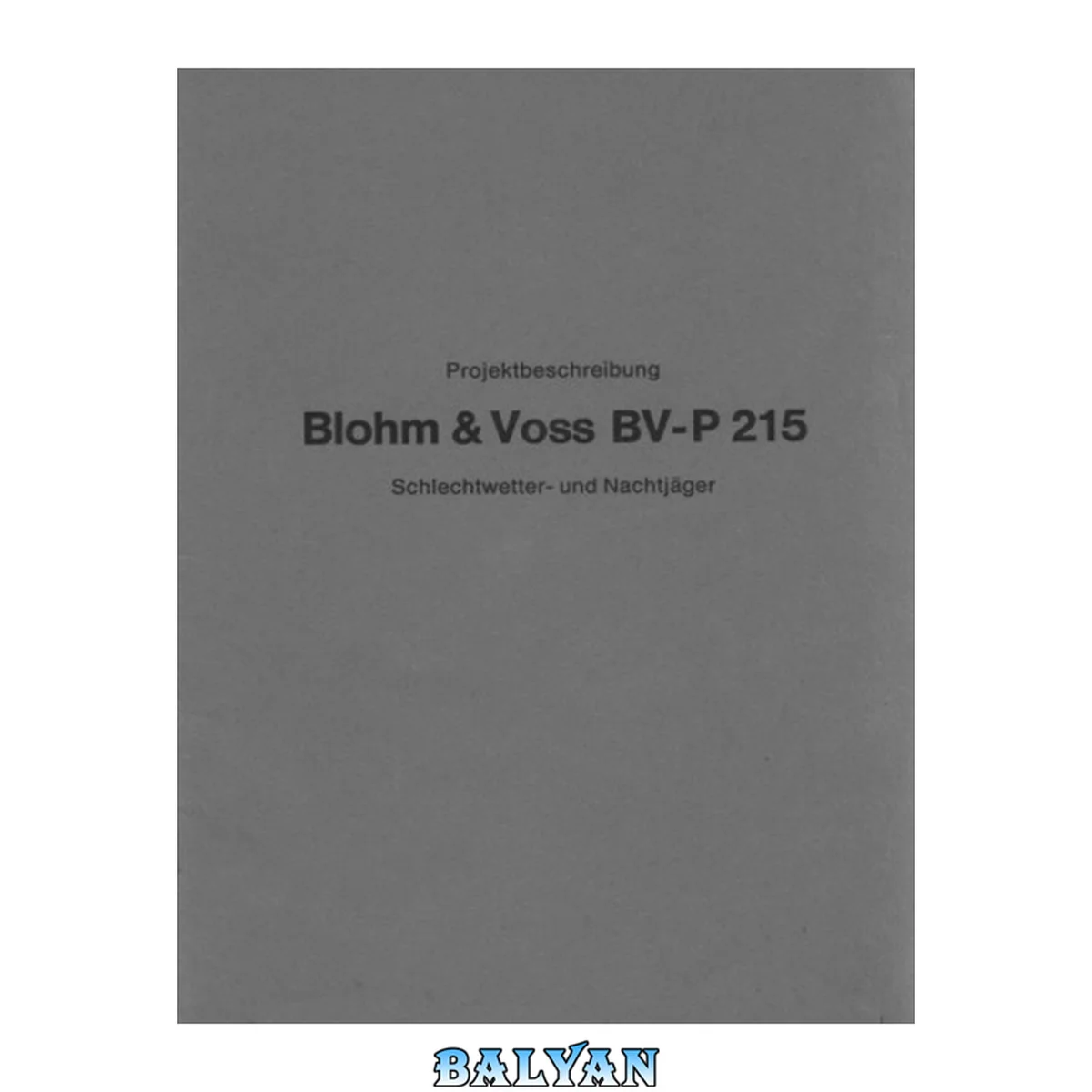 جلد کتاب Projektbeschreibung. Blohm  Voss BV P-215.Schlechtwetter- und Nachtj#228;ger