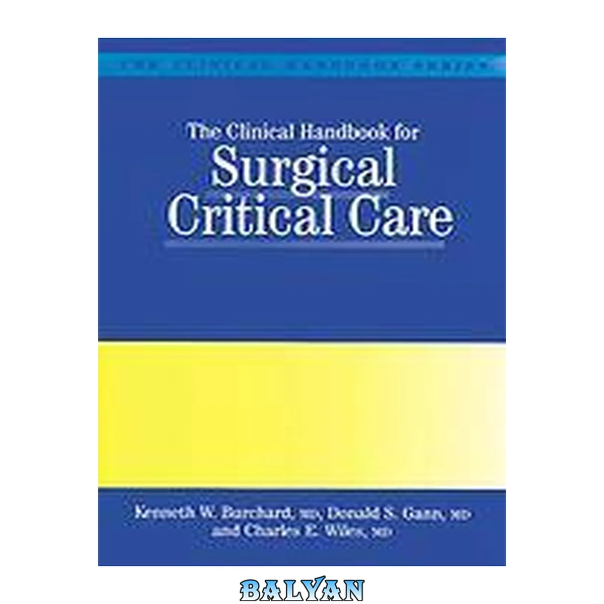 جلد کتاب The Clinical Handbook For Surgical Critical Care (clinical Handbook Series)