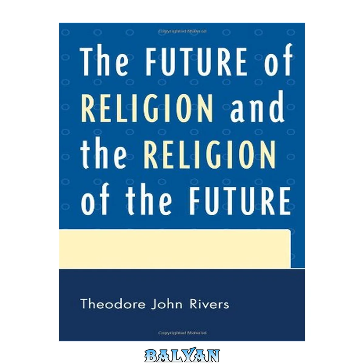 جلد کتاب The Future of Religion and the Religion of the Future
